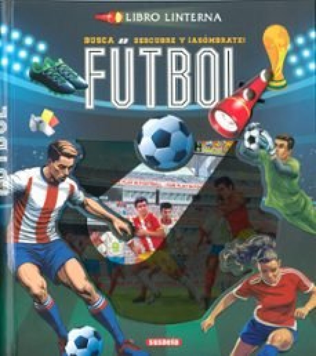 LIBRO LINTERNA- FUTBOL. BUSCA, DESCUBRE Y ASOMBRATE 
