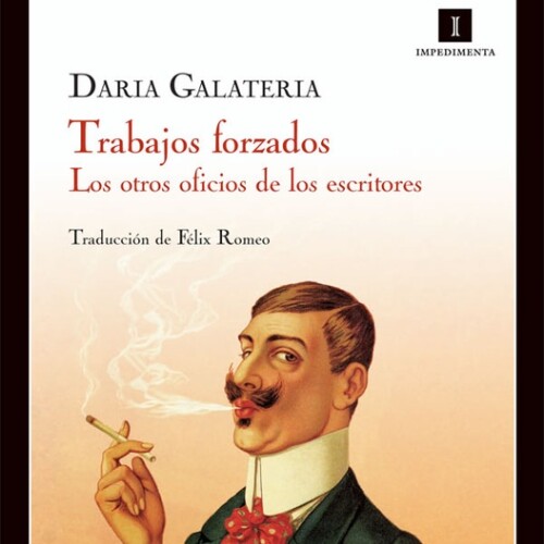 Trabajos Forzados. Los Otros Oficios De Los Escritores Trabajos Forzados. Los Otros Oficios De Los Escritores