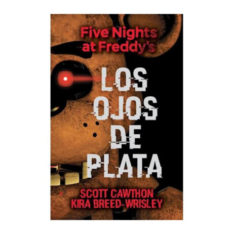 Libro Five Nights at Freddys: Los Ojos de Plata Libro Five Nights at Freddys: Los Ojos de Plata