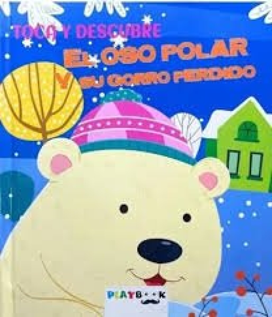 TOCA Y DESCUBRE EL OSO POLAR Y SU GORRO PERDIDO 