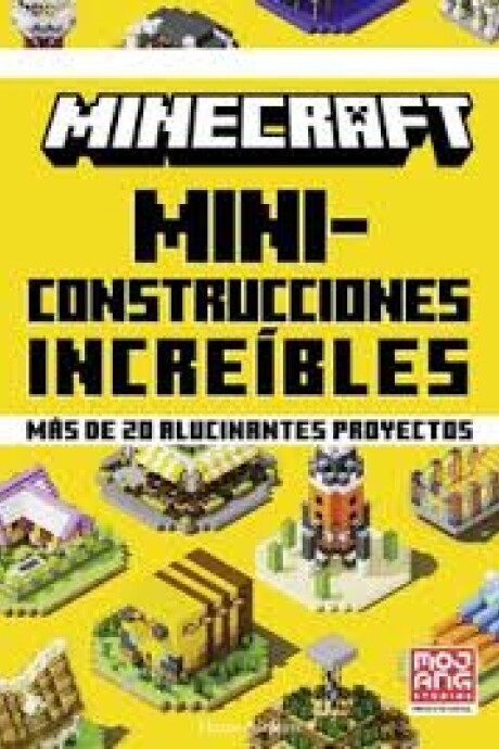 MINECRAFT. MINI-CONSTRUCCIONES INCREIBLES MINECRAFT. MINI-CONSTRUCCIONES INCREIBLES