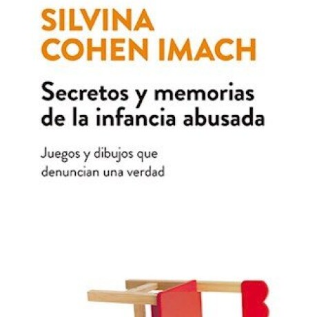 SECRETOS Y MEMORIAS DE LA INFANCIA ABUSADA SECRETOS Y MEMORIAS DE LA INFANCIA ABUSADA