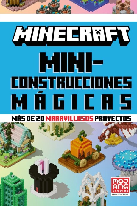 MINECRAFT OFICIAL: MINICONSTRUCCIONES MAGICAS MINECRAFT OFICIAL: MINICONSTRUCCIONES MAGICAS
