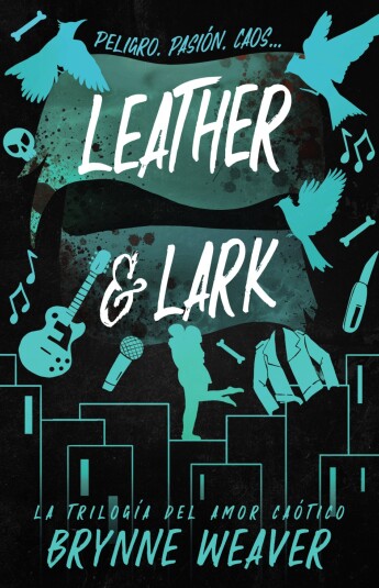 Leather & Lark. Trilogía del amor caótico 02 Leather & Lark. Trilogía del amor caótico 02