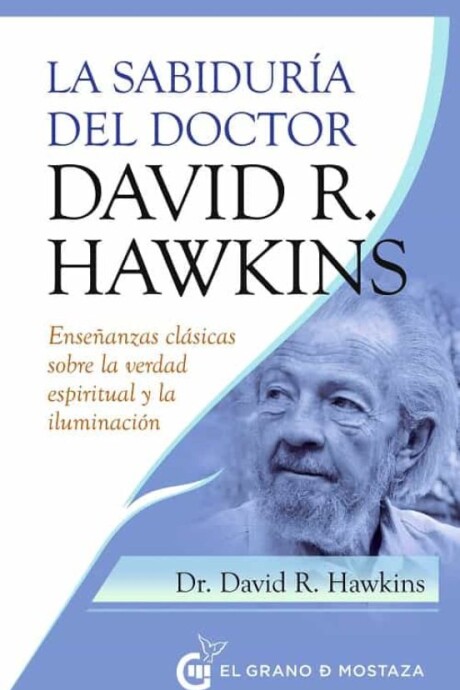 LA SABIDURÍA DEL DOCTOR DAVID R. HAWKINS LA SABIDURÍA DEL DOCTOR DAVID R. HAWKINS