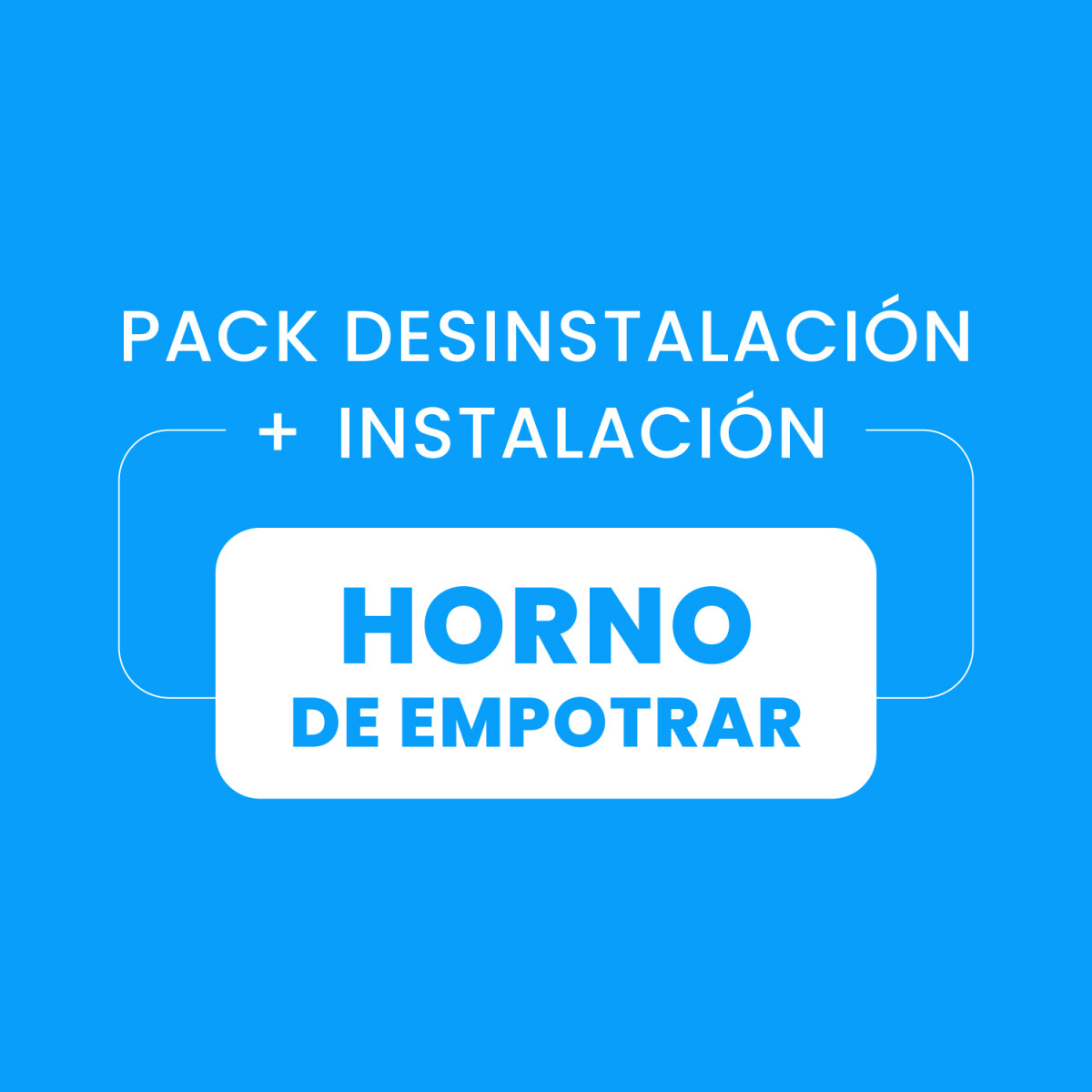 Desinstalación + Instalación Horno de Empotrar 
