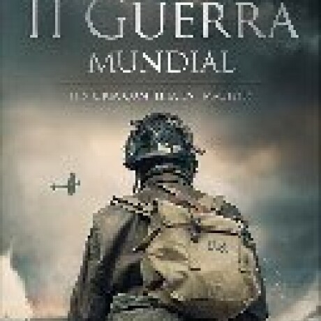 SEGUNDA GUERRA MUNDIAL EN IMAGENES SEGUNDA GUERRA MUNDIAL EN IMAGENES