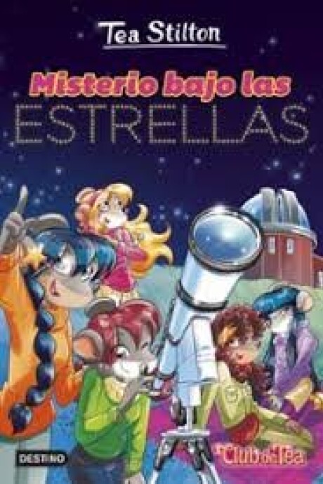 MISTERIO BAJO LAS ESTRELLAS . TEA STILTON51 MISTERIO BAJO LAS ESTRELLAS . TEA STILTON51