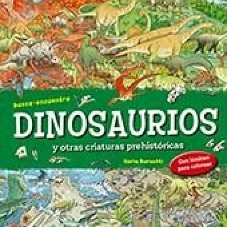 BUSCA Y ENCUENTRA DINOSAURIOS Y OTRAS CRIATURAS PREHISTORICAS BUSCA Y ENCUENTRA DINOSAURIOS Y OTRAS CRIATURAS PREHISTORICAS