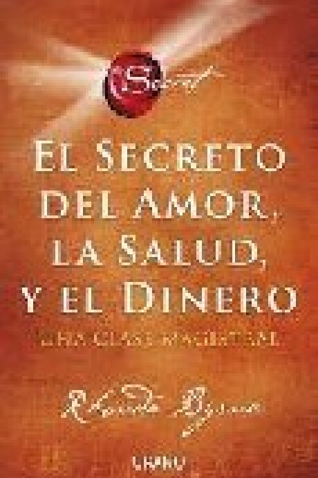 EL SECRETO DEL AMOR LA SALUD Y EL DINERO EL SECRETO DEL AMOR LA SALUD Y EL DINERO