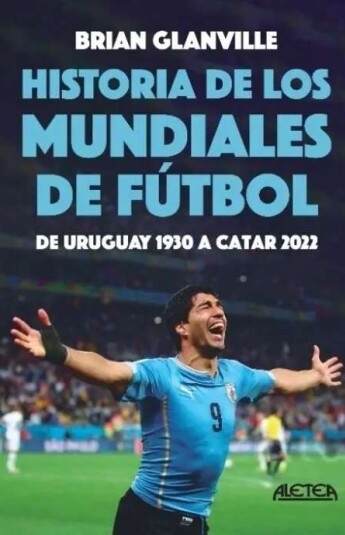 Historia de los mundiales de fútbol Historia de los mundiales de fútbol