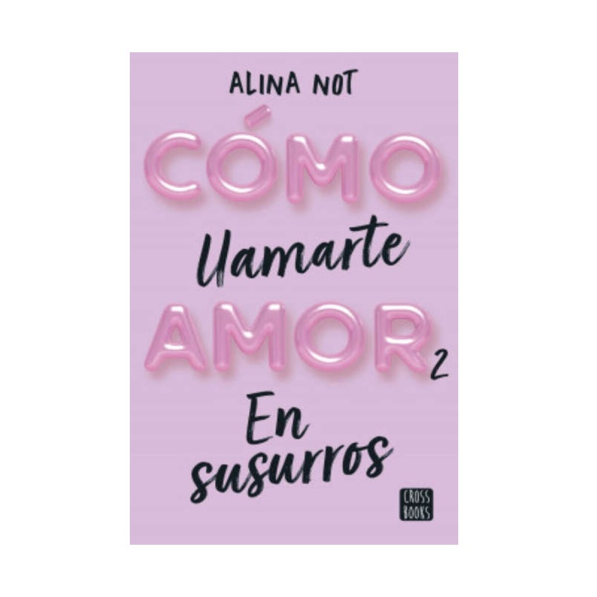CÓMO LLAMARTE AMOR 2. EN SUSURROS 