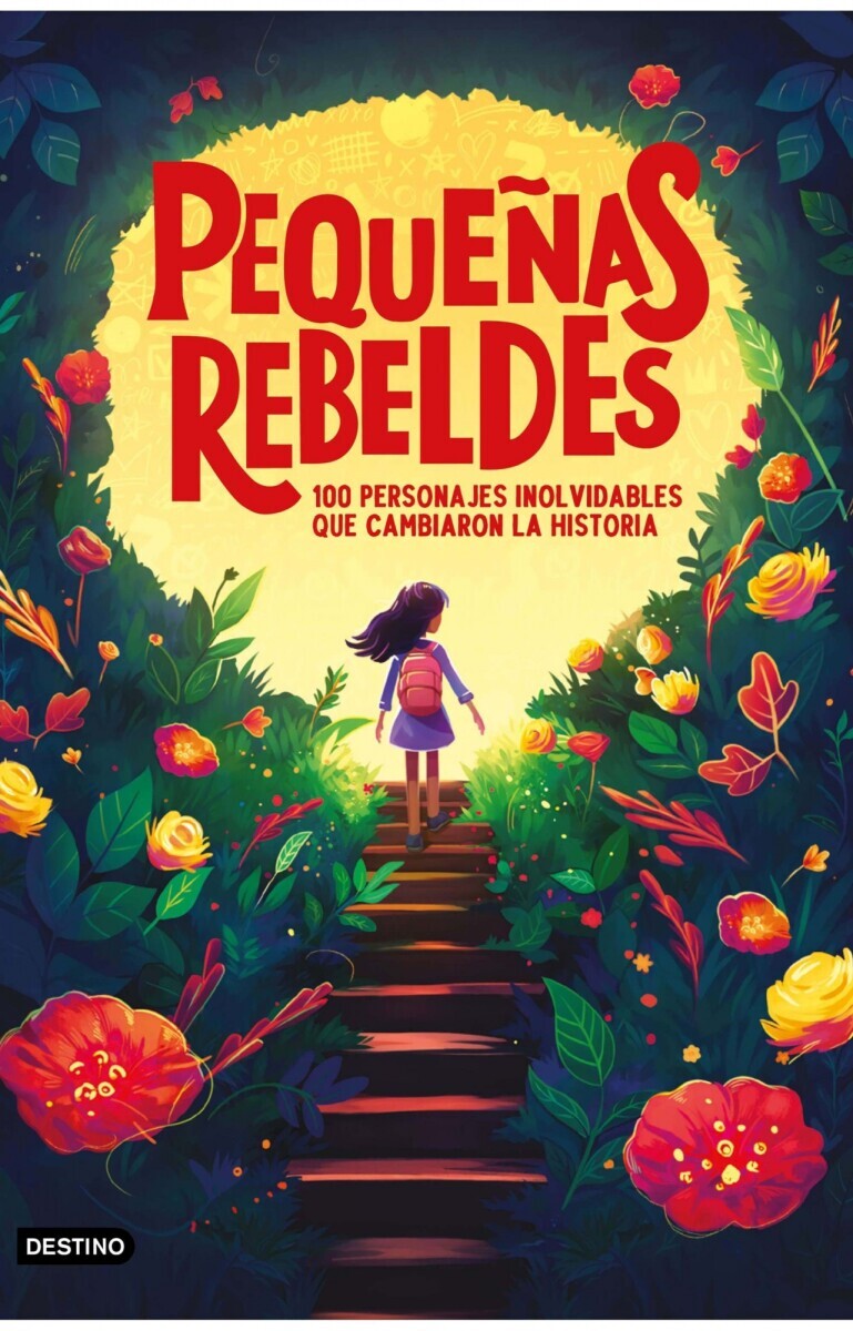 PEQUEÑAS REBELDES : 100 PERSONAJES QUE CAMBIARON LA HISTORIA 