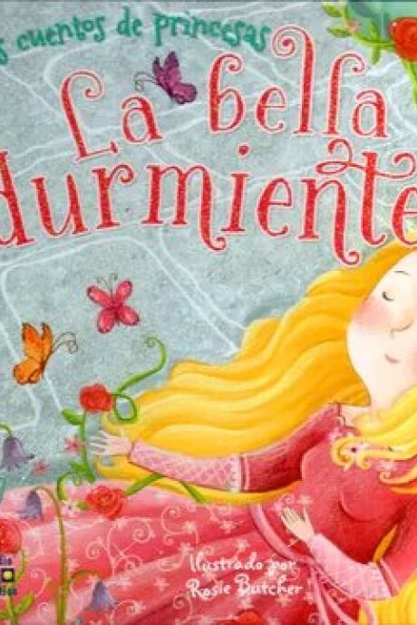 MIS CUENTOS DE PRINCESAS LA BELLA DURMIENTE MIS CUENTOS DE PRINCESAS LA BELLA DURMIENTE