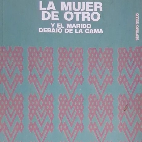LA MUJER DE OTRO Y EL MARIDO DEBAJO DE LA CAMA LA MUJER DE OTRO Y EL MARIDO DEBAJO DE LA CAMA