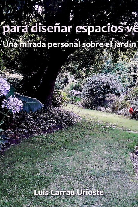 GUIA PARA DISEÑAR ESPACIOS VERDES GUIA PARA DISEÑAR ESPACIOS VERDES