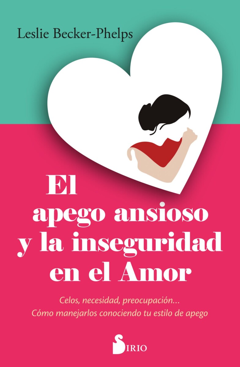 APEGO ANSIOSO Y LA INSEGURIDAD EN EL AMOR, EL 