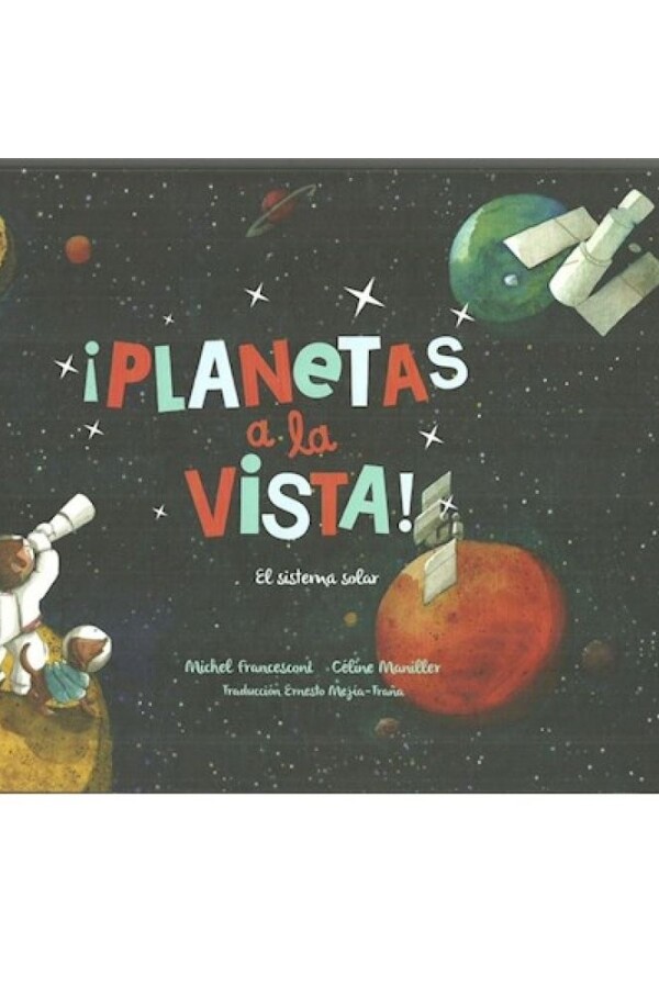 ¡planetas A La Vista! El Sistema Solar ¡planetas A La Vista! El Sistema Solar