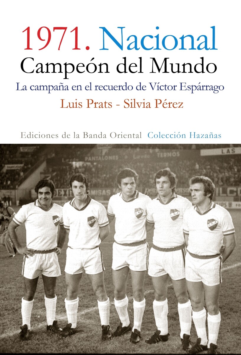 1971 Nacional Campeón del Mundo. La campaña en el recuerdo de Víctor Espárrago 