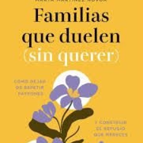 FAMILIAS QUE DUELEN ( SIN QUERER) FAMILIAS QUE DUELEN ( SIN QUERER)