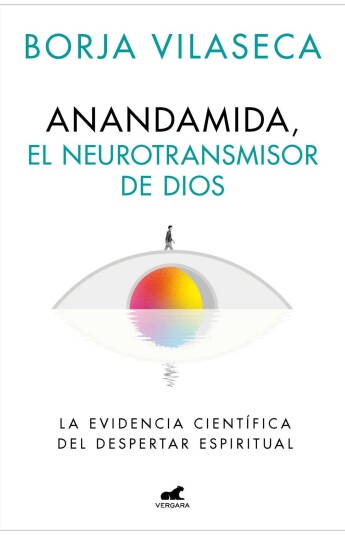 Anandamida. El neurotransmisor de Dios Anandamida. El neurotransmisor de Dios