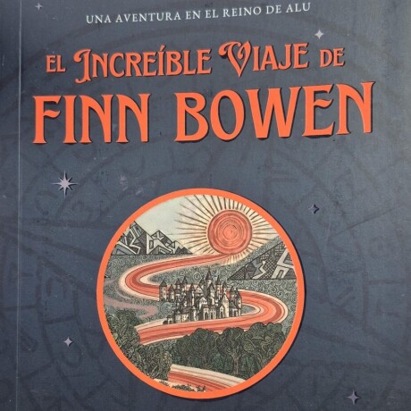 EL INCREIBLE VIAJE DE FINN BOWEN EL INCREIBLE VIAJE DE FINN BOWEN