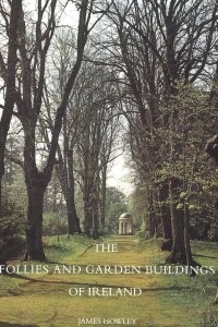 The Follies And Garden Buildings Of Irelands The Follies And Garden Buildings Of Irelands