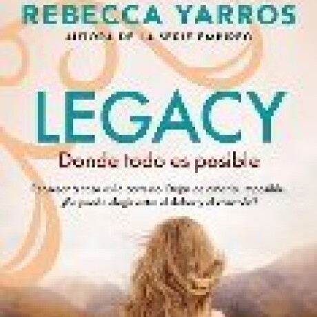 LEGACY. 2 DONDE TODO ES POSIBLE LEGACY. 2 DONDE TODO ES POSIBLE