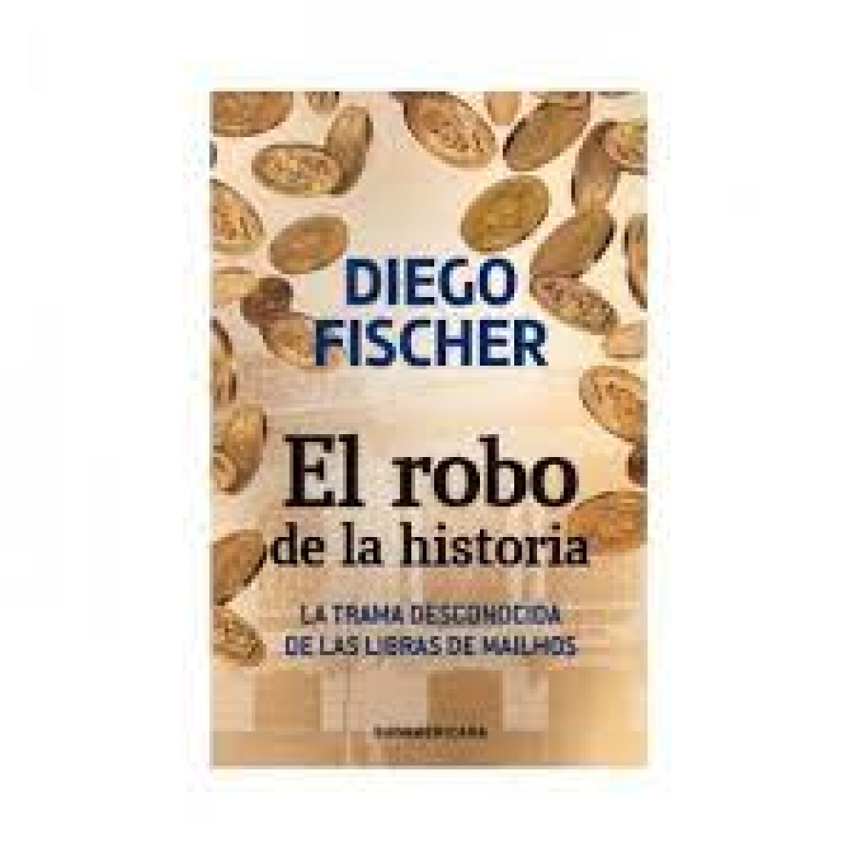 EL ROBO DE LA HISTORIA- DIEGO FISCHER 