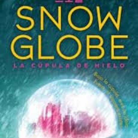 SNOW GLOBE 1 LA CUPULA DE HIELO SNOW GLOBE 1 LA CUPULA DE HIELO