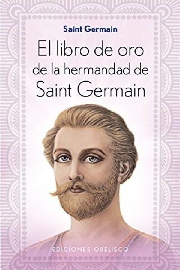 Libro De Oro De La Hermandad De Saint Germain, El Libro De Oro De La Hermandad De Saint Germain, El
