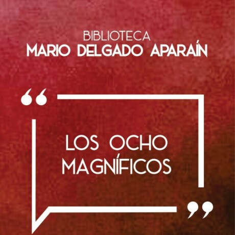 LOS OCHO MAGNIFICOS LOS OCHO MAGNIFICOS