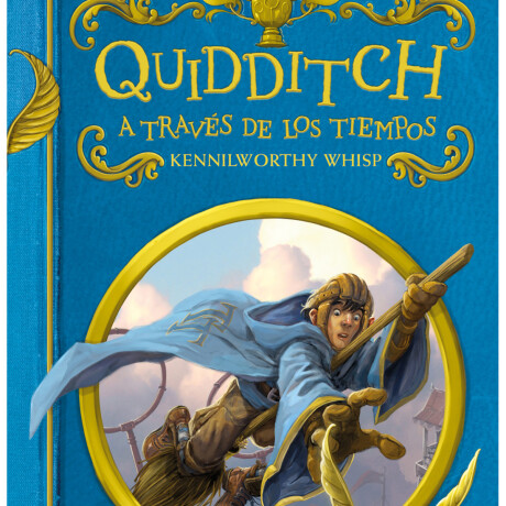 QUIDDITCH A TRAVES DE LOS TIEMPOS QUIDDITCH A TRAVES DE LOS TIEMPOS