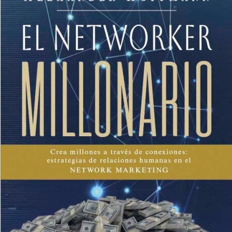 EL NETWORKER MILLONARIO EL NETWORKER MILLONARIO