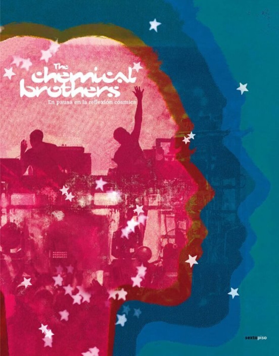 THE CHEMICAL BROTHERS - EN PAUSA EN LA REFLEXION COSMICA 