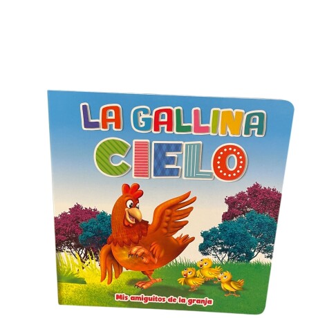 Libro Coleccion "Mis Amiguitos de la Granja" La Gallina Cielo