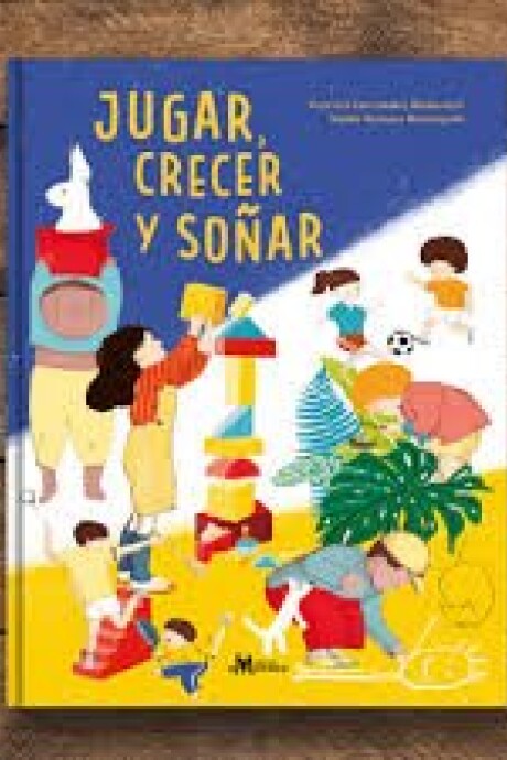 JUGAR, CRECER Y SOÑAR JUGAR, CRECER Y SOÑAR