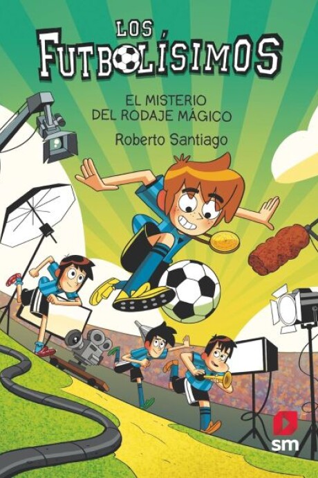 LOS FUTBOLISIMOS 24 EL MISTERIO DEL RODAJE MAGICO LOS FUTBOLISIMOS 24 EL MISTERIO DEL RODAJE MAGICO