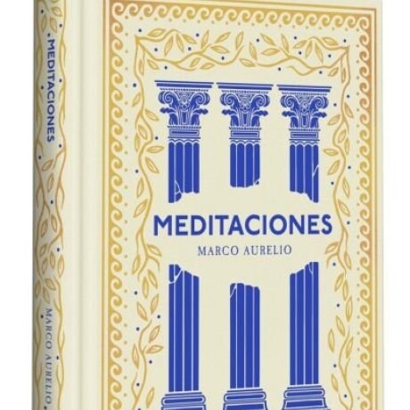 MEDITACIONES (EDICION ESPECIAL EN TAPA DURA) (SERIE GREAT IDEAS) MEDITACIONES (EDICION ESPECIAL EN TAPA DURA) (SERIE GREAT IDEAS)