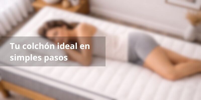 TIPS PARA ELEGIR TU COLCHON IDEAL