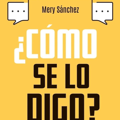COMO SE LO DIGO? COMO SE LO DIGO?