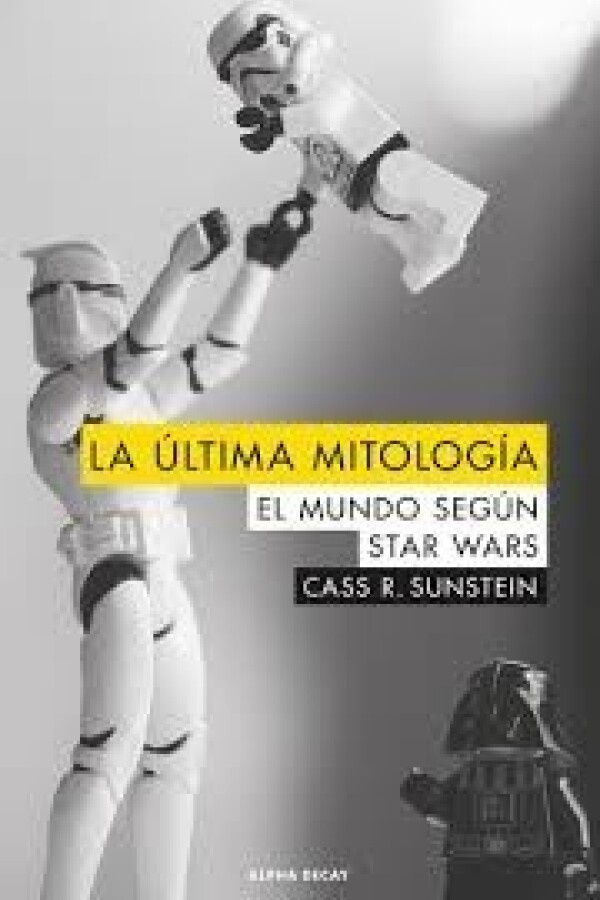 última Mitología, La. El Mundo Según Star Wars última Mitología, La. El Mundo Según Star Wars