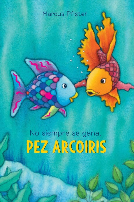 NO SIEMPRE SE GANA, PEZ ARCOIRIS NO SIEMPRE SE GANA, PEZ ARCOIRIS