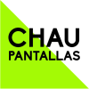 Chau Pantallas