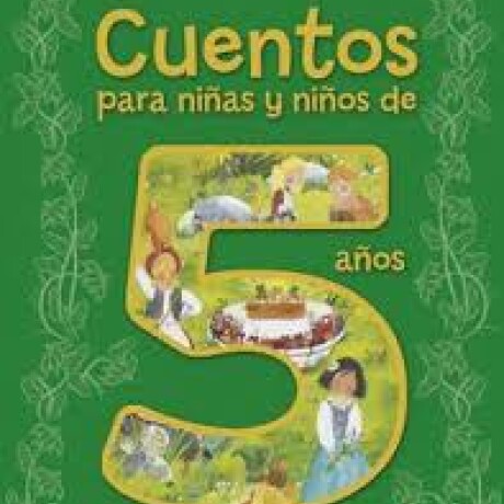 CUENTOS PARA NIÑAS Y NIÑOS DE 5 AÑOS CUENTOS PARA NIÑAS Y NIÑOS DE 5 AÑOS
