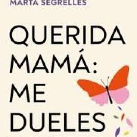 QUERIDA MAMA: ME DUELES QUERIDA MAMA: ME DUELES