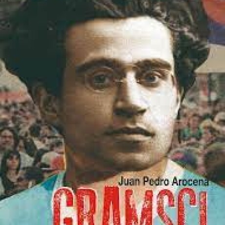 GRAMSCI, SU INFLUENCIA EN URUGUAY GRAMSCI, SU INFLUENCIA EN URUGUAY
