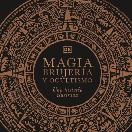 MAGIA, BRUJERIA Y OCULTISMO. UNA HISTORIA ILUSTRADA MAGIA, BRUJERIA Y OCULTISMO. UNA HISTORIA ILUSTRADA