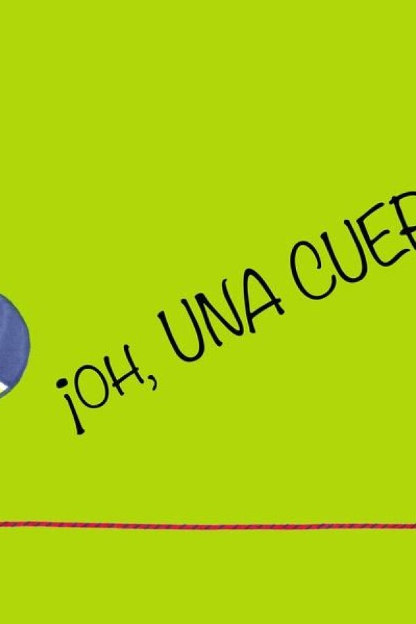 ¡oh, Una Cuerda! ¡oh, Una Cuerda!