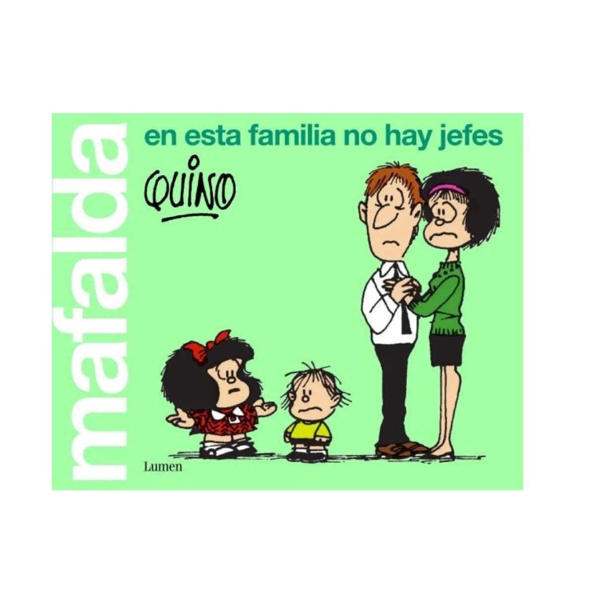 MAFALDA. EN ESTA FAMILIA NO HAY JEFES 